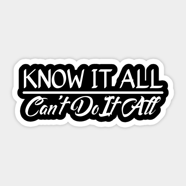 Know It All, Can't Do It All Sticker by StillInBeta